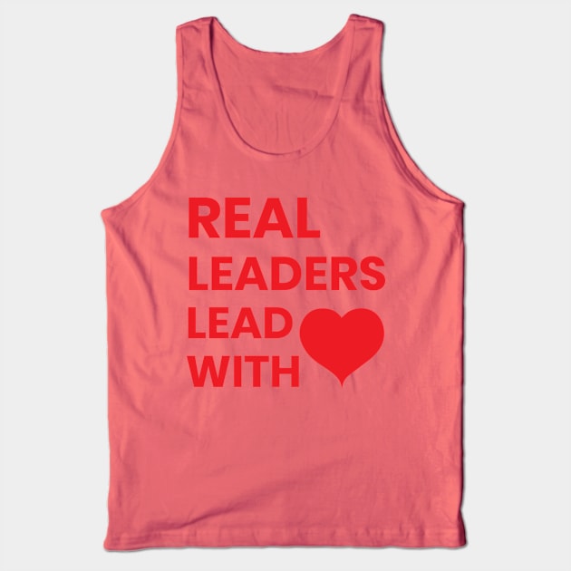 real leaders lead with love Tank Top by ahmed-design